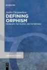 Defining Orphism : The Beliefs, the ›teletae‹ and the Writings - Book