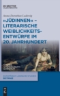 "J?dinnen" - Literarische Weiblichkeitsentw?rfe im 20. Jahrhundert - Book