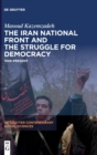 The Iran National Front and the Struggle for Democracy : 1949-Present - Book