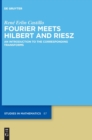 Fourier Meets Hilbert and Riesz : An Introduction to the Corresponding Transforms - Book
