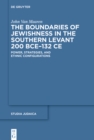 The Boundaries of Jewishness in the Southern Levant 200 BCE-132 CE : Power, Strategies, and Ethnic Configurations - eBook