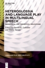 Heteroglossia and Language Play in Multilingual Speech : Pedagogical and Theoretical Implications - eBook