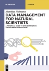Data Management for Natural Scientists : A Practical Guide to Data Extraction and Storage Using Python - Book