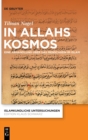 In Allahs Kosmos : Eine Abhandlung uber das Menschsein im Islam - Book