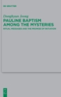 Pauline Baptism among the Mysteries : Ritual Messages and the Promise of Initiation - Book
