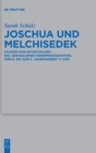 Joschua und Melchisedek : Studien zur Entwicklung des Jerusalemer Hohepriesteramtes vom 6. bis zum 2. Jahrhundert v. Chr. - Book