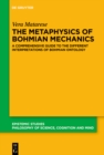 The Metaphysics of Bohmian Mechanics : A Comprehensive Guide to the Different Interpretations of Bohmian Ontology - eBook