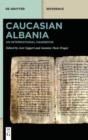 Caucasian Albania : An International Handbook - Book