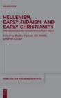 Hellenism, Early Judaism, and Early Christianity : Transmission and Transformation of Ideas - Book