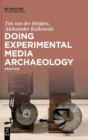 Doing Experimental Media Archaeology : Practice - Book