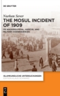 The Mosul Incident of 1909 : Its Sociopolitical, Judicial and Military Consequences - Book
