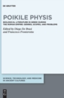 Poikile Physis : Biological Literature in Greek during the Roman Empire: Genres, Scopes, and Problems - Book