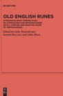 Old English Runes : Interdisciplinary Perspectives on Approaches and Methodologies with a Concise and Selected Guide to Terminologies - Book
