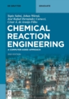 Chemical Reaction Engineering : A Computer-Aided Approach - Book