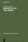 Semiotics of the Media : State of the Art, Projects, and Perspectives - eBook