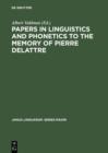 Papers in Linguistics and Phonetics to the Memory of Pierre Delattre - eBook