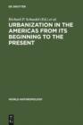 Urbanization in the Americas from its Beginning to the Present - eBook