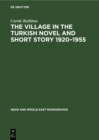 The Village in the Turkish Novel and Short Story 1920-1955 - eBook