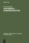 Adverbial Subordination : A Typology and History of Adverbial Subordinators Based on European Languages - eBook