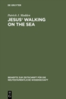 Jesus' Walking on the Sea : An Investigation of the Origin of the Narrative Account - eBook