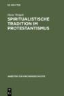 Spiritualistische Tradition im Protestantismus : Die Geschichte des Schwenckfeldertums in Schlesien - eBook