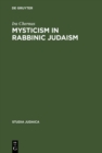 Mysticism in Rabbinic Judaism : Studies in the History of Midrash - eBook