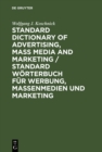 Standard Dictionary of Advertising, Mass Media and Marketing / Standard Worterbuch fur Werbung, Massenmedien und Marketing : English-German / Englisch-Deutsch - eBook