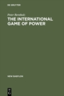 The International Game of Power : Past, Present and Future - eBook