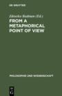 From a Metaphorical Point of View : A Multidisciplinary Approach to the Cognitive Content of Metaphor - eBook