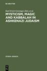 Mysticism, Magic and Kabbalah in Ashkenazi Judaism : International Symposium held in Frankfurt a.M. 1991 - eBook