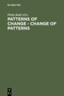 Patterns of Change - Change of Patterns : Linguistic Change and Reconstruction Methodology - eBook