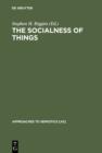 The Socialness of Things : Essays on the Socio-Semiotics of Objects - eBook