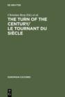 The Turn of the Century/Le tournant du siecle : Modernism and Modernity in Literature and the Arts/Le modernisme et la modernite dans la litterature et les arts - eBook