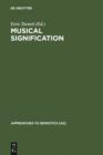 Musical Signification : Essays in the Semiotic Theory and Analysis of Music - eBook