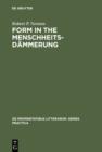 Form in the Menschheitsdammerung : A Study of Prosodic Elements and Style in German Expressionist Poetry - eBook