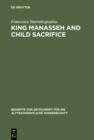 King Manasseh and Child Sacrifice : Biblical Distortions of Historical Realities - eBook