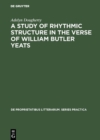A Study of Rhythmic Structure in the Verse of William Butler Yeats - eBook