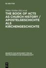 The Book of Acts as Church History / Apostelgeschichte als Kirchengeschichte : Text, Textual Traditions and Ancient Interpretations / Text, Texttraditionen und antike Auslegungen - eBook