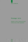 Strange Acts : Studies in the Cultural World of the Acts of the Apostles - eBook