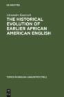 The Historical Evolution of Earlier African American English : An Empirical Comparison of Early Sources - eBook
