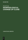 Morphological Change Up Close : Two and a Half Centuries of Verbal Inflection in Nuremberg - eBook
