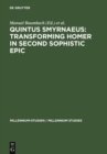 Quintus Smyrnaeus: Transforming Homer in Second Sophistic Epic - eBook