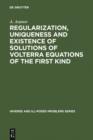 Regularization, Uniqueness and Existence of Solutions of Volterra Equations of the First Kind - eBook