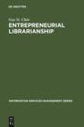Entrepreneurial Librarianship : The Key to Effective Information Services Management - eBook