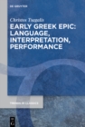 Early Greek Epic: Language, Interpretation, Performance - eBook