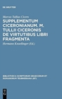 Supplementum Ciceronianum. M. Tulli Ciceronis de Virtutibus Libri Fragmenta : Praemissa Sunt Excerpta Ex Antonii de la Sale Operibus Et Commentationes - Book
