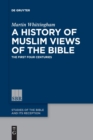 A History of Muslim Views of the Bible : The First Four Centuries - Book