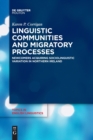 Linguistic Communities and Migratory Processes : Newcomers Acquiring Sociolinguistic Variation in Northern Ireland - Book
