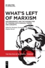 What's Left of Marxism : Historiography and the Possibilities of Thinking with Marxian Themes and Concepts - Book