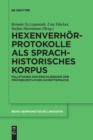 Hexenverhorprotokolle als sprachhistorisches Korpus : Fallstudien zur Erschließung der fruhneuzeitlichen Schriftsprache - Book
